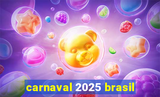 carnaval 2025 brasil